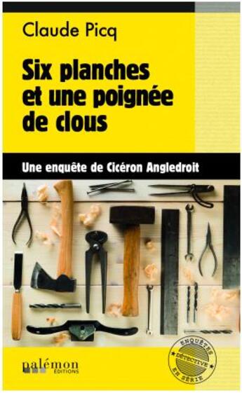 Couverture du livre « Six planches et une poignée de clous » de Ciceron Angledroit aux éditions Palemon