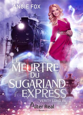 Couverture du livre « Verity Long Tome 6 : le meurtre du Sugarland Express » de Angie Fox aux éditions Alter Real