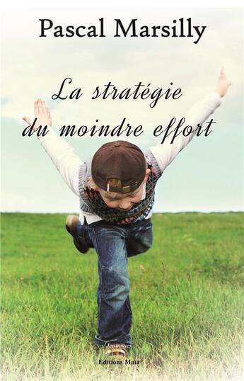 Couverture du livre « La stratégie du moindre effort » de Pascal Marsilly aux éditions Editions Maia