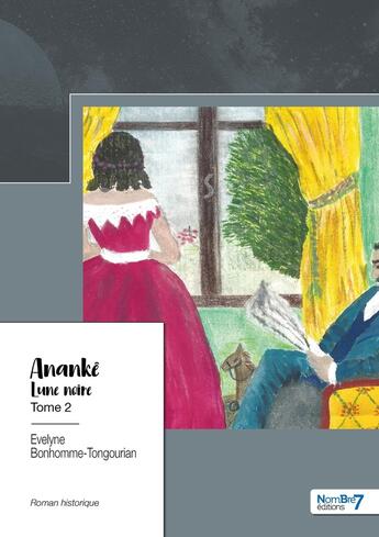 Couverture du livre « Anankê Tome 2 : Lune noire » de Evelyne Bonhomme-Tongourian aux éditions Nombre 7