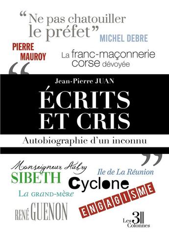 Couverture du livre « Ecrits et cris - autobiographie d'un inconnu » de Juan Jean-Pierre aux éditions Les Trois Colonnes