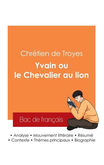 Couverture du livre « Réussir son Bac de français 2025 : Analyse du roman Yvain ou le Chevalier au lion de Chrétien de Troyes » de Chretien De Troyes aux éditions Bac De Francais