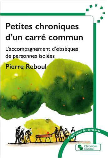 Couverture du livre « Petites chroniques d'un carré commun : L'accompagnement d'obsèques de personnes isolées » de Pierre Reboul aux éditions Chronique Sociale