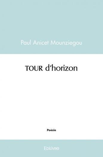 Couverture du livre « Tour d'horizon » de Anicet Mounziegou P. aux éditions Edilivre