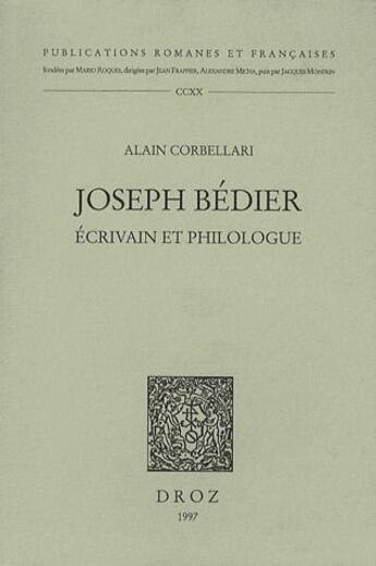 Couverture du livre « Joseph Bédier, écrivain et philologue » de Alain Corbellari aux éditions Droz