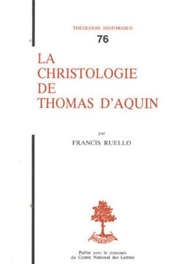 Couverture du livre « TH n°76 - La christologie de Thomas d'Aquin » de Ruello Francis aux éditions Beauchesne