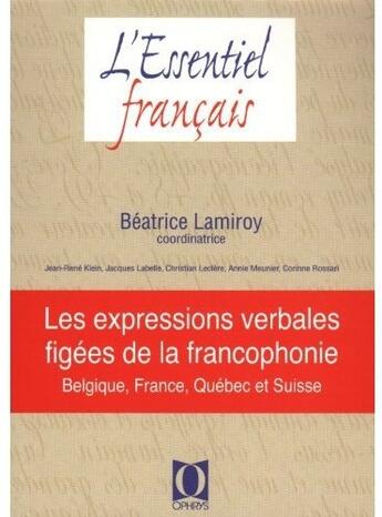 Couverture du livre « Les expressions verbales figées de la francophonie ; Belgique, France, Québec et Suisse » de Beatrice Lamiro aux éditions Ophrys