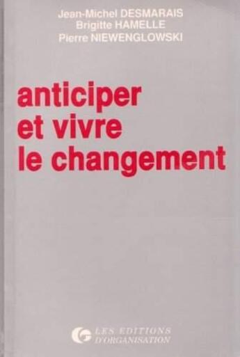 Couverture du livre « Anticiper Vivre Le Changement » de Desmarais Ep aux éditions Organisation