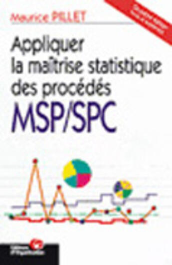 Couverture du livre « Appliquer La Maitrise Statistique Des Procedes Msp / Spc » de Maurice Pillet aux éditions Organisation