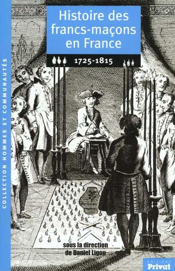 Couverture du livre « Histoire des francs macons en france t.1 ; de 1725 a 1815 » de Ligou D aux éditions Privat