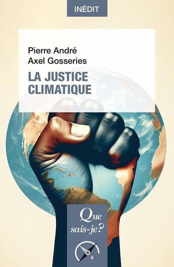 Couverture du livre « La justice climatique » de Pierre Andre et Axel Gosseries aux éditions Que Sais-je ?