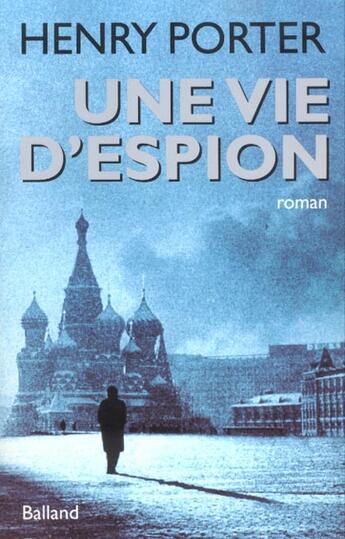 Couverture du livre « Une vie d'espion » de Henry Porter aux éditions Balland