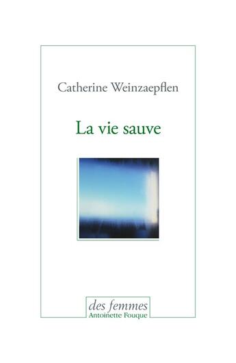 Couverture du livre « La vie sauve » de Catherine Weinzaepflen aux éditions Des Femmes