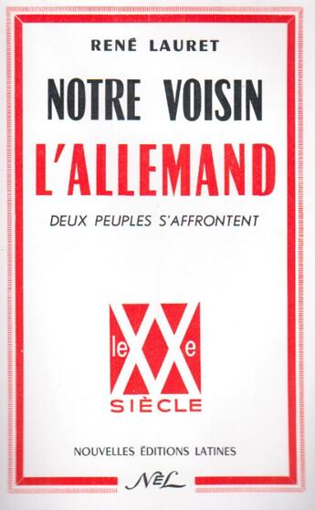 Couverture du livre « Notre voisin l'allemand ; deux peuples s'affrontent » de Rene Lauret aux éditions Nel