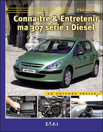 Couverture du livre « Connaître et entretenir ma 307 série 1 diesel » de  aux éditions Etai