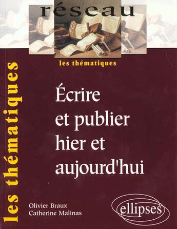 Couverture du livre « Ecrire et publier hier et aujourd'hui » de Braux Malinas aux éditions Ellipses Marketing