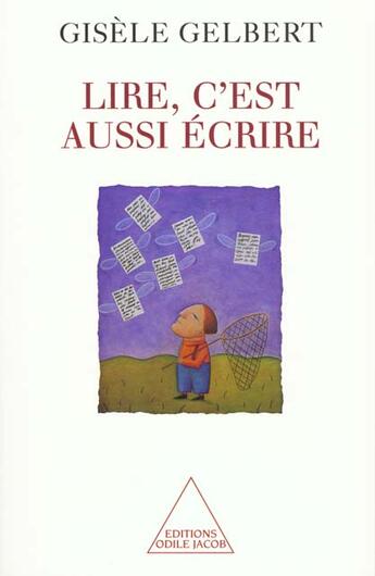 Couverture du livre « Lire, c'est aussi ecrire » de Gisele Gelbert aux éditions Odile Jacob