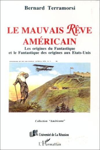 Couverture du livre « Le mauvais rêve américain ; les origines du fantastique et le fantastique des origines aux Etats-Unis » de Bernard Terramorsi aux éditions L'harmattan