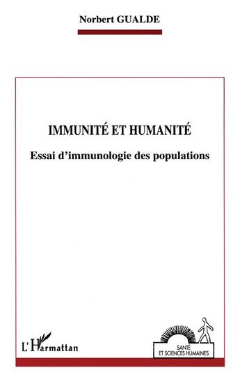 Couverture du livre « Immunite et humanite - essai d'immunologie des populations » de Norbert Gualde aux éditions L'harmattan