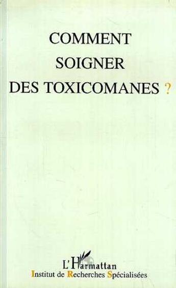 Couverture du livre « Comment soigner les toxicomanes ? » de  aux éditions L'harmattan