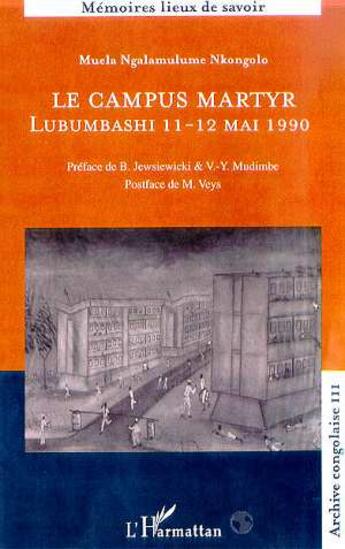 Couverture du livre « Le campus martyr - lubumbashi 11-12 mai 1990 » de Ngalamulume Nkongolo aux éditions L'harmattan