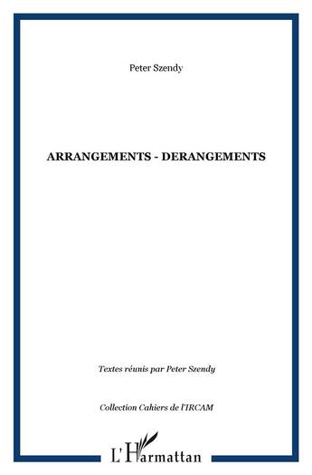 Couverture du livre « Arrangements - derangements » de Peter Szendy aux éditions L'harmattan