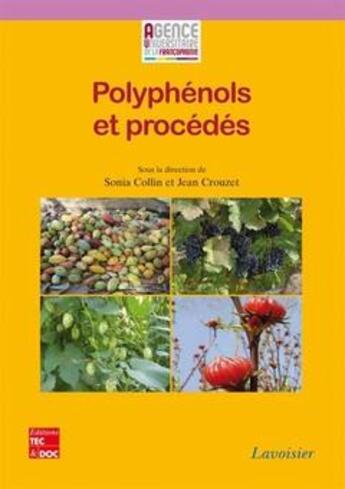 Couverture du livre « Polyphénols et procédés : Transformation des polyphénols au travers des procédés appliqués à l'agroalimentaire » de Agence/Crouzet aux éditions Tec Et Doc