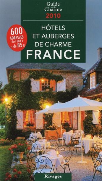 Couverture du livre « Hôtels et auberges de charme en France (édition 2010) » de Jean De Beaumont aux éditions Rivages