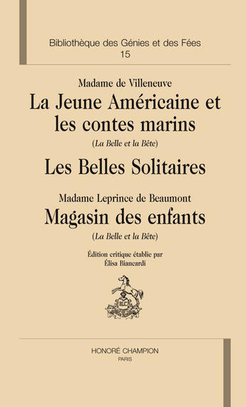 Couverture du livre « Bibliothèque des génies et des fées t.15 ; la jeune américaine et les contes marins (la belle et la bête) » de Madame De Villeneuve aux éditions Honore Champion