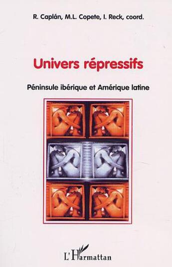 Couverture du livre « Univers répressifs ; péninsule ibérique et Amérique latine » de  aux éditions L'harmattan