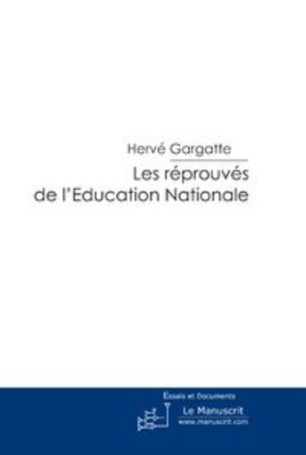 Couverture du livre « Les réprouvés de l'éducation nationale » de Gargatte-H aux éditions Le Manuscrit