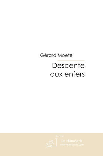 Couverture du livre « Descente aux enfers » de Moete-G aux éditions Le Manuscrit