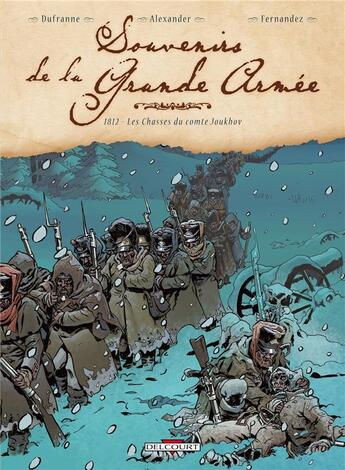 Couverture du livre « Souvenirs de la grande armée Tome 4 : 1812, les chasses du comte Joukhov » de Michel Dufranne et Alexis Alexander et Jean-Paul Fernandez aux éditions Delcourt