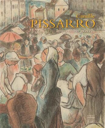 Couverture du livre « Camille Pisarro ; impressions gravées » de Christophe Duvivier aux éditions Somogy