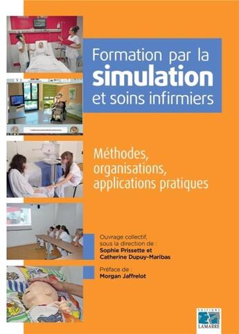 Couverture du livre « Formation par la simulation et soins infirmiers » de Sophie Prissette et Catherine Dupuy-Maribas aux éditions Lamarre