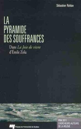 Couverture du livre « La pyramide des souffrances dans la Joie de vivre d'Emile Zola » de Sebastien Roldan aux éditions Pu De Quebec