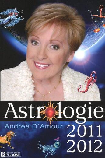 Couverture du livre « Astrologie 2011-2012 » de Andree D'Amour aux éditions Editions De L'homme