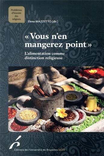 Couverture du livre « Vous n'en mangerez point ; l'alimentation comme distinction religieuse » de Elena Mazzetto et Collectif . aux éditions Universite De Bruxelles