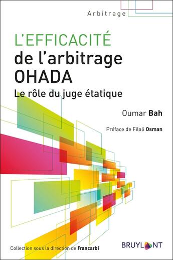 Couverture du livre « L'efficacité de l'arbitrage OHADA ; le rôle du juge étatique » de Oumar Bah aux éditions Bruylant