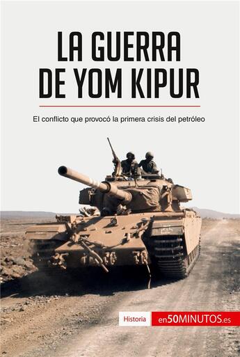 Couverture du livre « La guerra de Yom Kipur : el conflicto que provocó la primera crisis del petróleo » de  aux éditions 50minutos.es