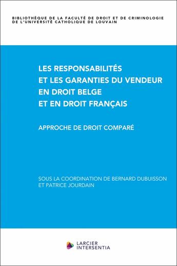 Couverture du livre « Les responsabilités et les garanties du vendeur en droit belge et en droit français : Approche de droit comparé » de Bernard Dubuisson aux éditions Larcier