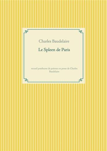 Couverture du livre « Le Spleen de Paris : recueil posthume de poèmes en prose de Charles Baudelaire » de Charles Baudelaire aux éditions Books On Demand