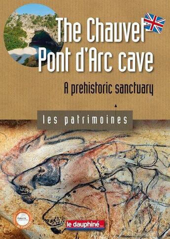 Couverture du livre « La grotte Chauvet-pont d'Arc ; sanctuaire préhistorique » de Jean Clottes aux éditions Le Dauphine Libere