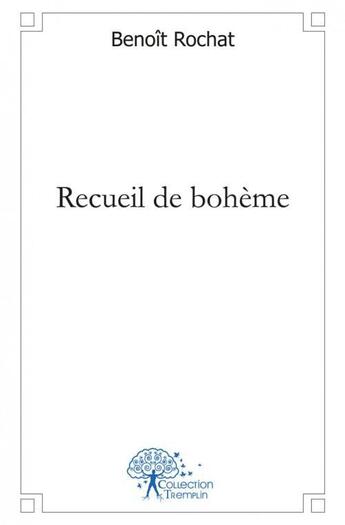 Couverture du livre « Recueil de boheme » de Rochat Benoit aux éditions Edilivre