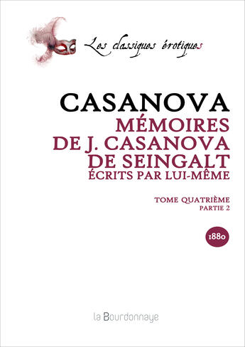 Couverture du livre « Memoires De J. Casanova De Seingalt, Ecrits Par Lui-Meme, Tome Quatrieme Partie 2 - 2eme Ed. - 2eme » de Giacomo Casanova aux éditions La Bourdonnaye