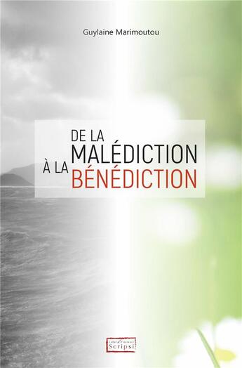 Couverture du livre « De la malédiction à la bénédiction » de Guylaine Marimoutou aux éditions Scripsi