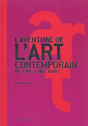 Couverture du livre « L'aventure de l'art contemporain de 1945 à nos jours » de Lionel Richard aux éditions Chene