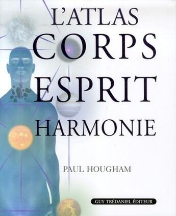 Couverture du livre « L'atlas corps esprit harmonie » de Paul Hougham aux éditions Guy Trédaniel