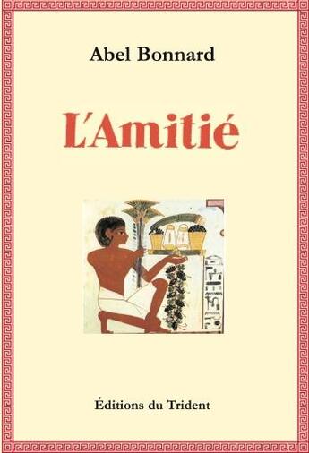 Couverture du livre « L'amitié » de Abel Bonnard aux éditions Trident