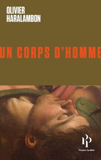 Couverture du livre « Un corps d'homme » de Olivier Haralambon aux éditions Premier Parallele